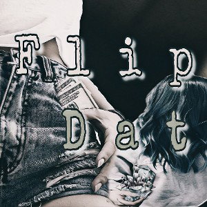Torch'er & Johnnyfeaturing "Flip Dat" 