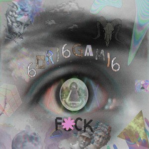 6ORI6GAMI6 - FUCK 