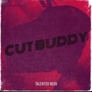 Cut Buddy - Talented Redd