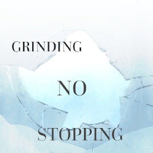 grinding no stopping