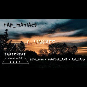 MANIACS (Solo_man X mAd'ouk_AkB X Avi_zany) 