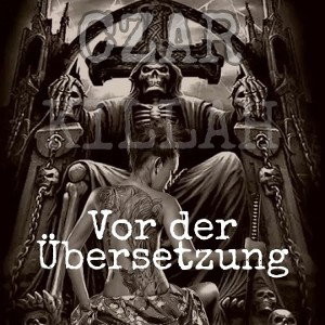 CZAR✳️KILLAH - Vor der Übersetzung 