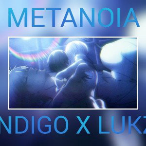 METANOIA 💔 FT LUKZ