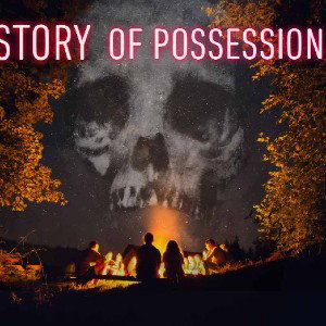 STORY OF POSSESSION