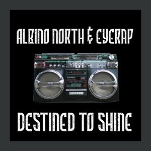 ALBINONORTH & EYERAP- Destined to shine prod. EYERAP 