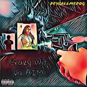 CRAZY WIT DA AIM