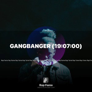 Gangbanger (19:07:00)