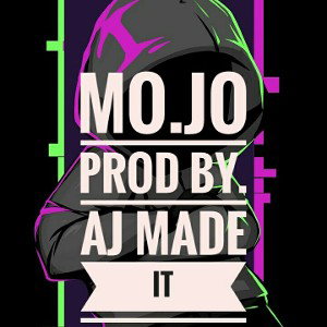 mojo prod. (AJ made it)
