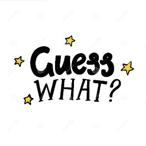 Guess What?
