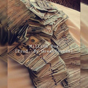 Million Bux💰💸[Prod. By Great Sounds]