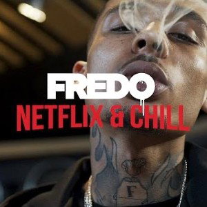 Fredo - Netflix & Chill (Official Video)
