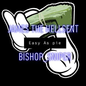 Easy As Pie ft. Bishop_Sniper