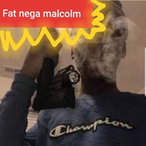 fat nega malcolm 