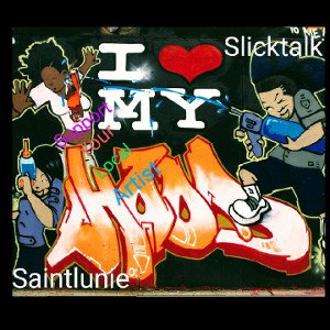 Slicktalk - ft..saintlunie-i love my hood
