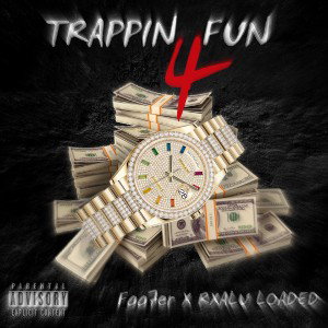 Trappin 4 Fun - Foo7er Ft. Rxalu Loaded 