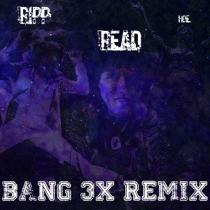 BANG3X REMIX ft. READ