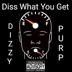DISS WHAT YOU GET - Dizzy ft. Purp