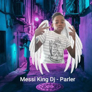 Messi King Dj - Parler