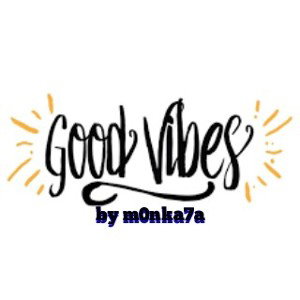 Only Good Vibes(by m0nka7a)
