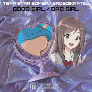 T.S.B&BADBOIKARTEL-GOOD GIRL /BAD GIRL