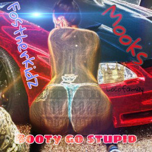 Booty go stupid