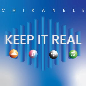 Chikanele - Keep It Real [MASTERED]