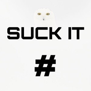 SUCK IT