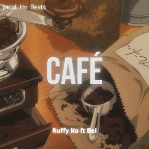 Ruffy Ko ft Bel - Café (prod. Hv Beats)