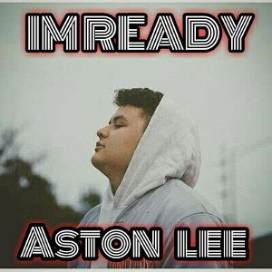 I'm Ready~Aston Lee