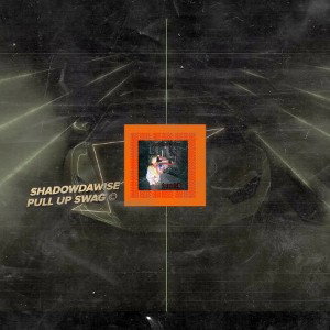 Shadow Da Wise - Pull Up Swag