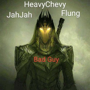 Bad Guy ft HeavyChevynFlung