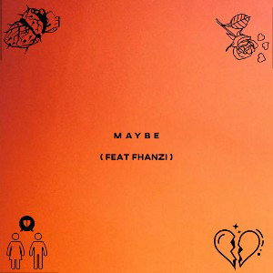Maybe (feat. Fhanzi)