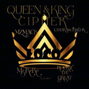 Queen & King Cipher (ft Mz Mack, Lamar 502 Taylor N Rockydagreat) 