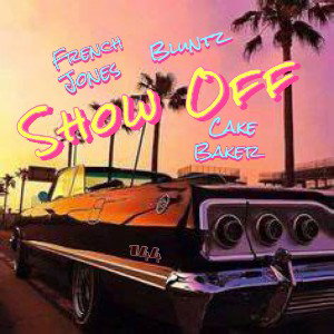 Show Off ft. Bluntz & French Jones
