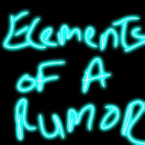 ELEMENTS OF A RUMOR 👁👁🎤🎤