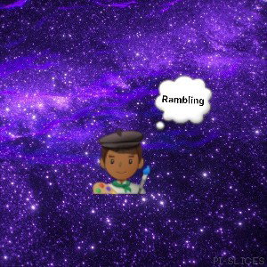 Rambling pt.2