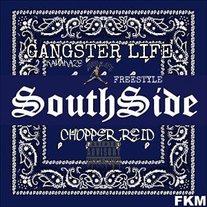GANGSTER LIFE FREESTYLE KAMAKAZE AKA CHOPPER REID