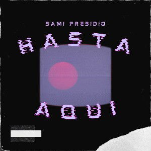 SAMI PRESIDIO-HASTA AQUI