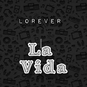 La Vida -#lorever