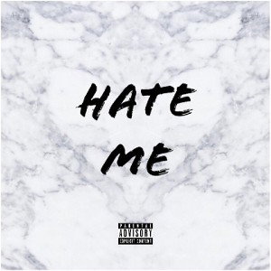 Hate me