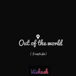 Out of the world (Freestyle) 