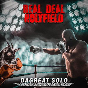 DAGREAT SOLO- REAL DEAL HOLYFIELD