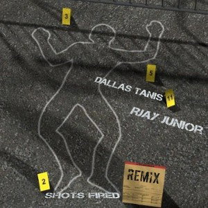 Dallas Tanis×Rjay Junior Shots Fired Remix