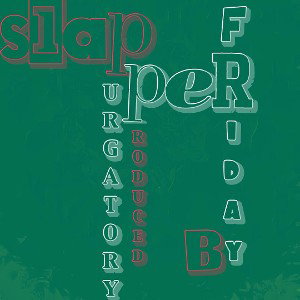 SlapperPRODbyFridayGoodish