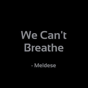 We Can't Breathe