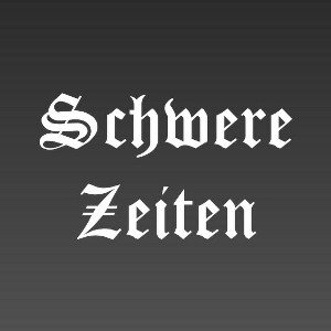 Schwere Zeiten