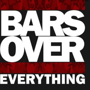 BARS OVER EVERYTHING