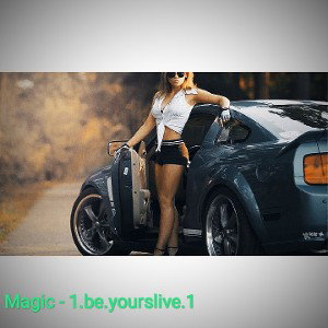 Magic - 1.be.yourslive.1🤙🔥