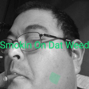  Smokin On Dat Weed