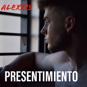 ALEXXIS - PRESENTIMIENTO